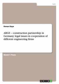 ARGE - construction partnership in Germany: legal issues in cooperation of different engineering firms