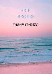 Dream chickie.. - Arie Broere - Paperback (9789464354218)