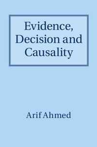 Evidence, Decision and Causality