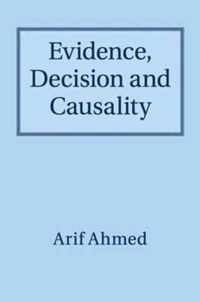 Evidence, Decision and Causality