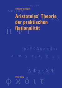 Aristoteles' Theorie der praktischen Rationalität