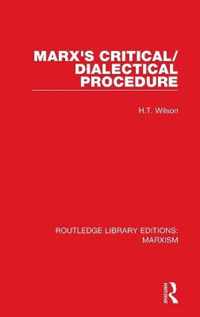 Marx's Critical / Dialectical Procedure