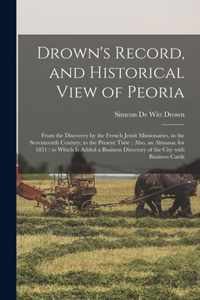 Drown's Record, and Historical View of Peoria