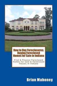How to Buy Foreclosures: Buying Foreclosed Homes for Sale in Indiana