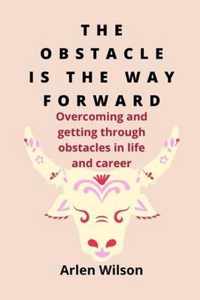 The Obstacle Is the Way Forward
