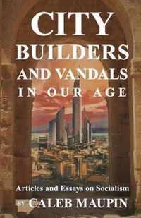 City Builders And Vandals In Our Age