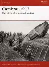 Cambrai 1917: The Birth of Armoured Warfare