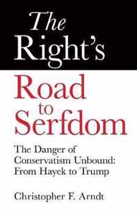 The Right's Road to Serfdom: The Danger of Conservatism Unbound