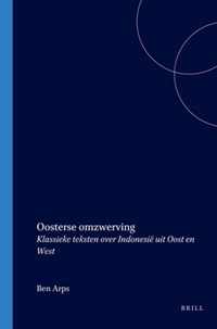 Oosterse Omzwerving: Klassieke Teksten Over IndonesiÃ« Uit Oost En West