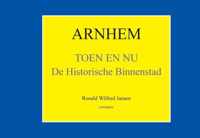 Oud Arnhem 1 -   Arnhem Toen en Nu