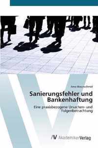 Sanierungsfehler und Bankenhaftung