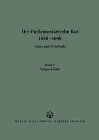 Der Parlamentarische Rat 1948-1949, BAND 1, Vorgeschichte