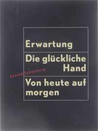 Arnold Schonberg 1874-1951, Erwartung ; Die gluckliche Hand ; Von heute auf morgen