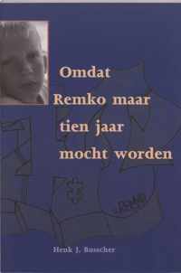 OMDAT REMKO MAAR TIEN JAAR MOCHT WORDEN