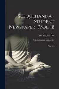 Susquehanna - Student Newspaper (Vol. 18; Nos. 1-9); Oct 1907-June 1908