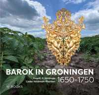 Barok in Groningen 1650-1750 - Freerk Veldman, Lieke Veldman-Planten - Hardcover (9789462585102)