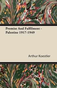 Promise And Fulfilment - Palestine 1917-1949