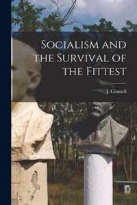 Socialism and the Survival of the Fittest [microform]