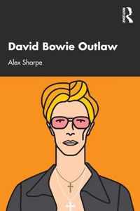 David Bowie Outlaw: Essays on Difference, Authenticity, Ethics, Art & Love