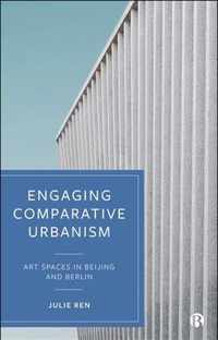 Engaging Comparative Urbanism Art Spaces in Beijing and Berlin