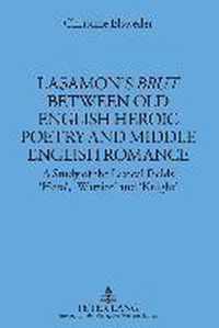 La¿ amon's Brut between Old English Heroic Poetry and Middle English Romance