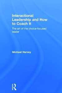 Interactional Leadership and How to Coach It: The Art of the Choice-Focused Leader