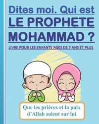 Dites-moi. Qui est le Prophete Mohammad ?