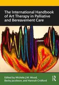The International Handbook of Art Therapy in Palliative and Bereavement Care
