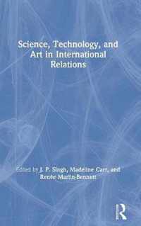 Science, Technology, and Art in International Relations