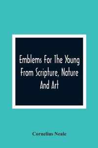 Emblems For The Young From Scripture, Nature And Art