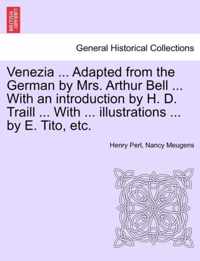 Venezia ... Adapted from the German by Mrs. Arthur Bell ... with an Introduction by H. D. Traill ... with ... Illustrations ... by E. Tito, Etc.