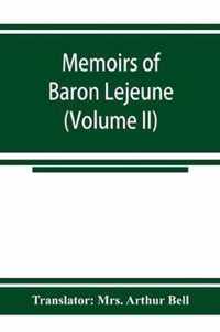 Memoirs of Baron Lejeune, aide-de-camp to marshals Berthier, Davout, and Oudinot (Volume II)