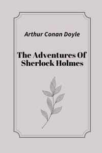 The Adventures Of Sherlock Holmes by Arthur Conan Doyle