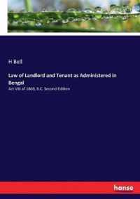 Law of Landlord and Tenant as Administered in Bengal