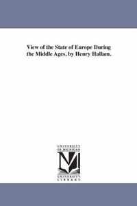 View of the State of Europe During the Middle Ages, by Henry Hallam.