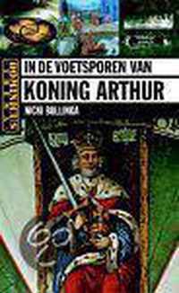 In De Voetsporen Van Koning Arthur