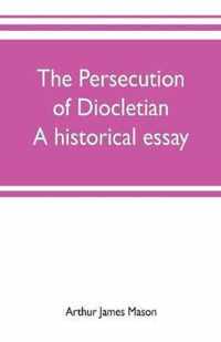 The persecution of Diocletian