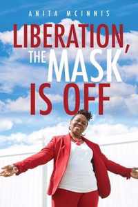 Liberation, The Mask Is Off