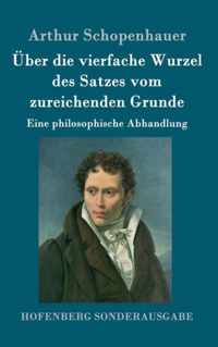 UEber die vierfache Wurzel des Satzes vom zureichenden Grunde