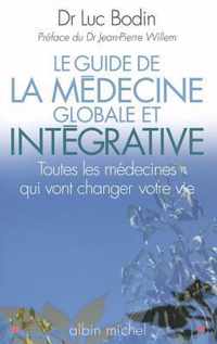 Guide de La Medecine Globale Et Integrative (Le)