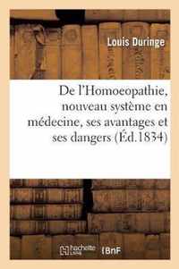 de l'Homoeopathie, Nouveau Systeme En Medecine, Ses Avantages Et Ses Dangers
