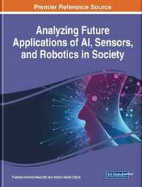 Analyzing Future Applications of AI, Sensors, and Robotics in Society