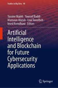 Artificial Intelligence and Blockchain for Future Cybersecurity Applications