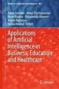 Applications of Artificial Intelligence in Business, Education and Healthcare