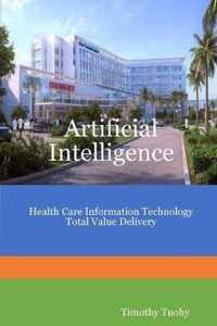 Artificial Intelligence Health Care Information Technology Total Value Delivery