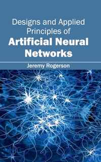 Designs and Applied Principles of Artificial Neural Networks