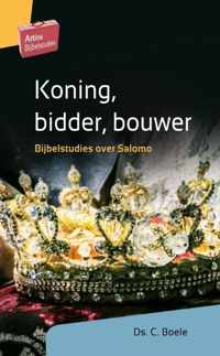 Artios Bijbelstudies  -   Koning, bidder, bouwer