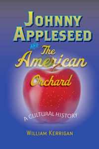 Johnny Appleseed and the American Orchard