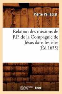 Relation Des Missions de P.P. de la Compagnie de Jesus Dans Les Isles (Ed.1655)