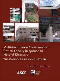 Multidisciplinary Assessment of Critical Facility Response to Natural Disasters